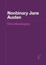 Nonbinary Jane Austen - Chris Washington - 9781517917586