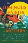 The Luminous Fairies and Mothra - Takehiko Fukunaga ; Yoshie Hotta ; Shin'ichiro Nakamura - 9781517920012