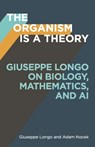 The Organism Is a Theory Volume 77 - Giuseppe Longo ; Adam Nocek - 9781517920500