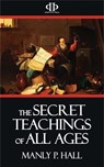 The Secret Teachings of All Ages - Manly P. Hall - 9781518322785