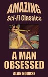 A Man Obsessed - Alan Nourse - 9781518389092