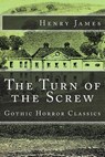 The Turn of the Screw (Gothic Horror Classics) - Henry James - 9781518632983