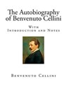 The Autobiography of Benvenuto Cellini - CELLINI,  Benvenuto - 9781518757907