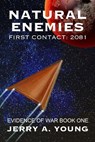 Natural Enemies, First Contact:2081 - Jerry A Young - 9781519050526