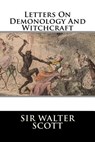 Letters On Demonology And Witchcraft - Sir Walter Scott - 9781519151377
