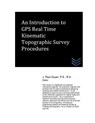 An Introduction to GPS Real Time Kinematic Topographic Survey Procedures - J. Paul Guyer - 9781519159472