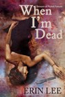 When I'm Dead - Erin Lee - 9781519293930
