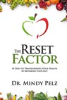 The Reset Factor: 45 Days to Transforming Your Health by Repairing Your Gut - Mindy Pelz - 9781519299154