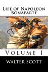 Life of Napoleon Bonaparte (Volume I) - Walter Scott - 9781519695925