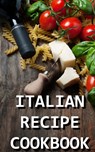 Italian Recipe Cookbook: Delicious and Healthy Italian Meals: Italian Cooking - Paolo Ferrari - 9781519711281