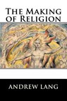 The Making of Religion - Andrew Lang - 9781519749864
