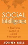 Social Intelligence: A Practical Guide to Social Intelligence: Communication Skills - Social Skills - Communication Theory - Jonny Bell - 9781519906984