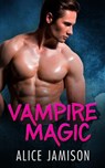 Vampire Magic - Alice Jamison - 9781519907721