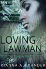 Loving the Lawman - Kianna Alexander - 9781519917300