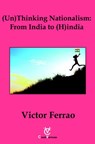 (Un) Thinking Nationalism: From India to (H)india - Victor Ferrao - 9781519918932