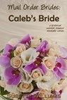 Mail Order Brides: Caleb's Bride - Susette Williams - 9781519949059