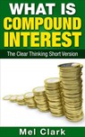 What is Compound Interest? - Mel Clark - 9781519995568