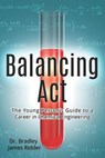 Balancing Act: The Young Person's Guide to a Career in Chemical Engineering - Bradley James Ridder - 9781520220277