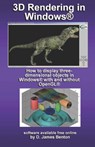 3D Rendering in Windows: How to display three-dimensional objects in Windows with and without OpenGL. - D. James Benton - 9781520339610