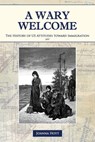 A Wary Welcome: The History of US Attitudes toward Immigration - Joanna Michal Hoyt - 9781521044391