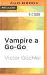 Vampire a Go-Go -  - 9781522682165