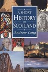 A Short History of Scotland - Andrew Lang - 9781522720300