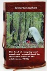 The book of camping and woodcraft: a guidebook for those who travel in the wild - Horace Kephart - 9781522750567