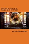 The Book of Black Magic and of Pacts - Arthur Edward Waite - 9781522792123