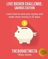 Live Richer Challenge: Savings Edition: Learn how to save your money and make more money in 22 days! - Tiffany The Budgetnista Aliche - 9781522838791