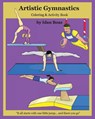 Artistic Gymnastics: Coloring and Activity Book: Gymnasticsis one of Idan's interests. He has authored various of Books which giving to chi - Idan Boaz - 9781522854098