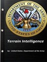Terrain Intelligence by United States. Department of the Army - United States Department of the Army - 9781522884668