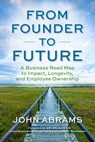 From Founder to Future - John Abrams - 9781523006816