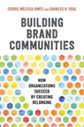 Building Brand Communities - Carrie Melissa Jones - 9781523086610