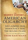 The Hidden History of American Oligarchy - Thom Hartmann - 9781523091584