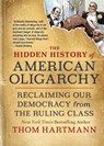 The Hidden History of American Oligarchy - Thom Hartmann - 9781523091584
