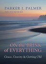 On the Brink of Everything - Parker J. Palmer - 9781523095452