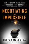 Negotiating the Impossible - Deepak Malhotra - 9781523095483