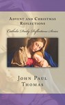 Advent and Christmas Reflections - John Paul Thomas - 9781523271115