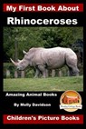 My First Book about Rhinoceroses - Amazing Animal Books - Children's Picture Books - John Davidson - 9781523341757