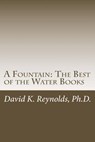 A Fountain: The Best of the Water Books - David K. Reynolds - 9781523360543
