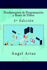 Fundamentos de Programación y Bases de Datos: 2ª Edición - Ángel Arias - 9781523365777