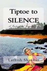 Tiptoe to Silence - SHANKAR,  Lathish R. - 9781523422210