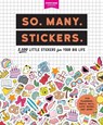 So. Many. Stickers. - Pipsticks®+Workman® - 9781523507153