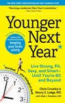 Younger Next Year - Allan J. Hamilton ; Chris Crowley ; Henry S. Lodge - 9781523507924