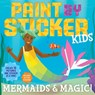 Paint by Sticker Kids: Mermaids & Magic! - Workman Publishing - 9781523510436