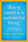 "Being Weird Is a Wonderful Thing" - Kathryn Petras ; Ross Petras - 9781523512126