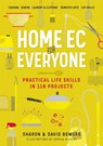 Home Ec for Everyone: Practical Life Skills in 118 Projects - David Bowers ; Sharon Bowers - 9781523512379