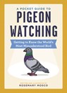 A Pocket Guide to Pigeon Watching - Rosemary Mosco - 9781523515578