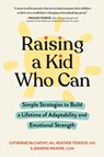 Raising a Kid Who Can - Catherine McCarthy ; Heather Tedesco ; Jennifer Weaver - 9781523518593