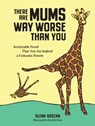 There Are Mums Way Worse Than You - Glenn Boozan - 9781523523917